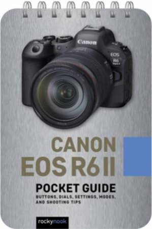 Canon EOS R6 II: Pocket Guide by Rocky Nook