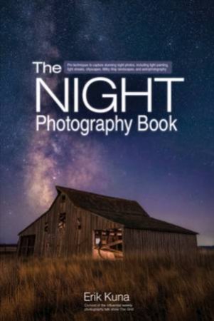 The Night Photography Book by Erik Kuna