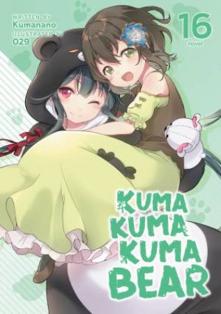 Kuma Kuma Kuma Bear (Light Novel) Vol. 16 by Kumanano