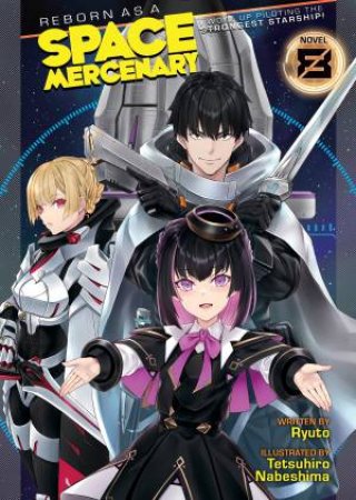 Reborn as a Space Mercenary I Woke Up Piloting the Strongest Starship! (Light Novel) Vol. 8 by Ryuto
