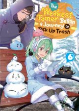 The Weakest Tamer Began a Journey to Pick Up Trash Light Novel Vol 6