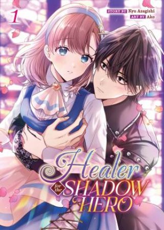 Healer for the Shadow Hero (Manga) Vol. 1 by Kyu Azagishi