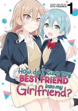 How Do I Turn My Best Friend Into My Girlfriend Vol 1