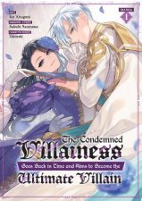 The Condemned Villainess Goes Back in Time and Aims to Become the Ultimate Villain Manga Vol 1