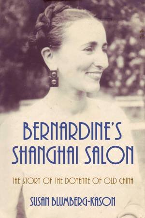 Bernardine's Shanghai Salon by Susan Blumberg-Kason