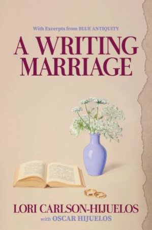 A Writing Marriage by Lori Carlson-Hijuelos & Oscar Hijuelos
