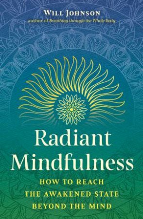 Radiant Mindfulness by Will Johnson