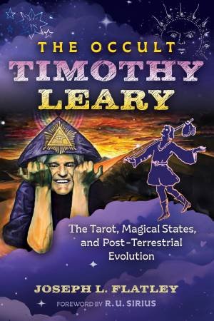 The Occult Timothy Leary by Joseph L. Flatley & R. U. Sirius