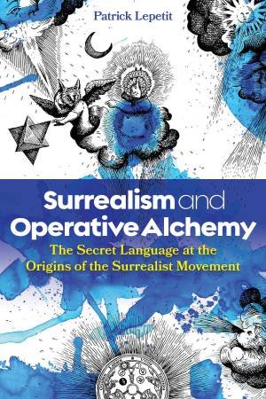 Surrealism and Operative Alchemy by Patrick Lepetit