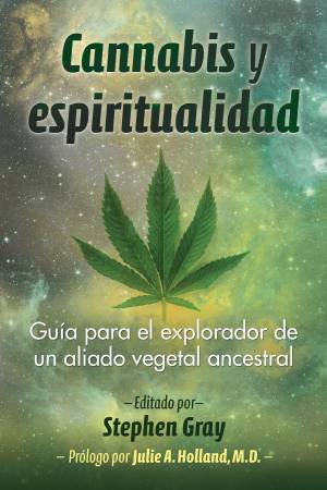 Cannabis y espiritualidad by Stephen Gray & Julie Holland