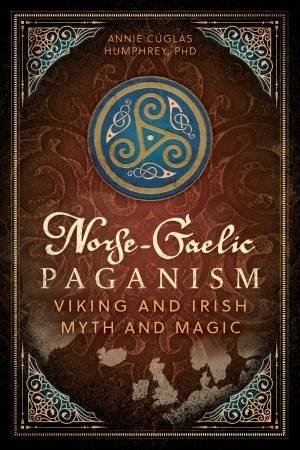 Norse-Gaelic Paganism by Annie Cúglas Humphrey