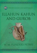 Illahun Kahun and Gurob