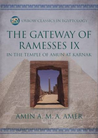 Gateway of Ramesses IX in the Temple of Amun at Karnak by AMIN A. M. A. AMER