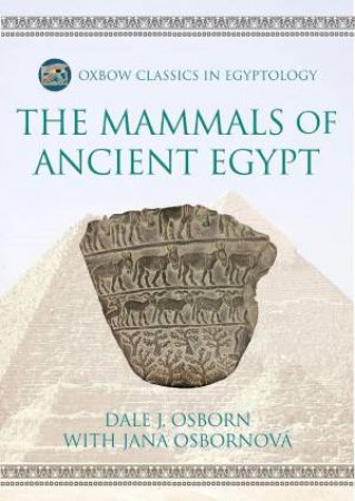 Mammals of Ancient Egypt by DALE J. OSBORN