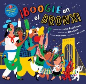 Boogie en el Bronx! by JACKIE AZUA KRAMER