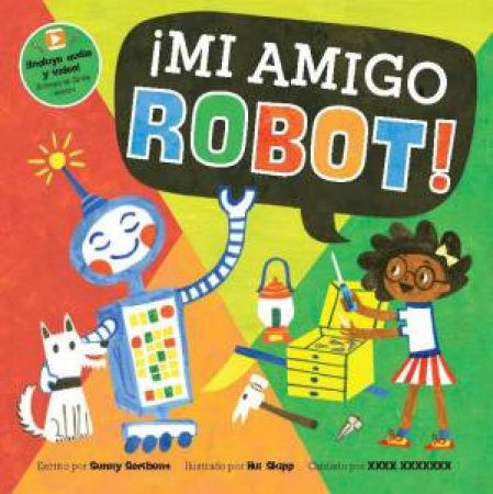Mi amigo Robot! by SUNNY SCRIBENS