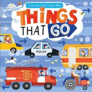Things that Go (Look and Find Baby) by Clever Publishing