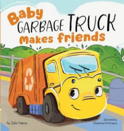 Baby Garage Truck Makes Friends by Julia Vesova