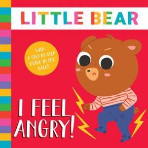 I Feel Angry (Little Bear) by Elena Ulyeva