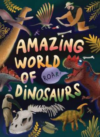 Amazing World of Dinosaurs by Clever Publishing