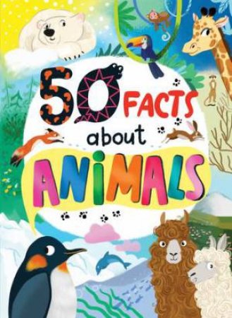 50 Facts about Animals by Maria Burobkina