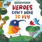 Heroes Dont Have to Fly