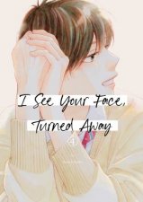 I See Your Face Turned Away 4