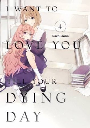 I Want to Love You Till Your Dying Day 4 by Nachi Aono