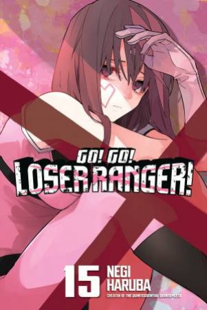 Go! Go! Loser Ranger! 15 by Negi Haruba