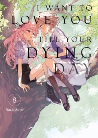 I Want to Love You Till Your Dying Day 8 by Nachi Aono