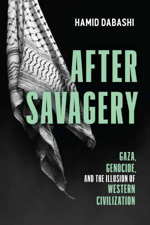 After Savagery by Hamid Dabashi