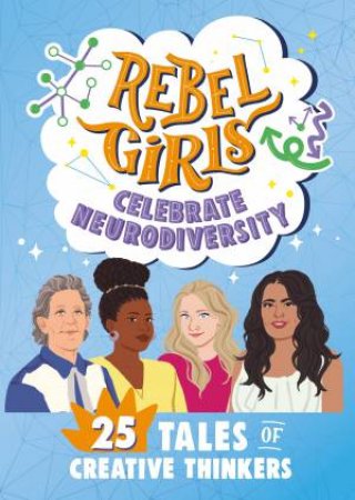 Rebel Girls Celebrate Neurodiversity: 25 Tales of Creative Thinkers by Rebel Girls