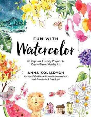 Fun With Watercolor by Anna Koliadych