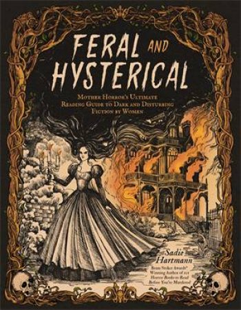 Feral and Hysterical by Sadie Hartmann