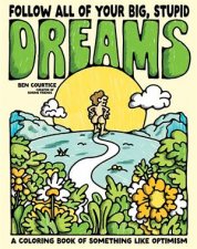 Follow All of Your Big Stupid Dreams