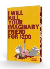 I Will Kill Your Imaginary Friend for 200