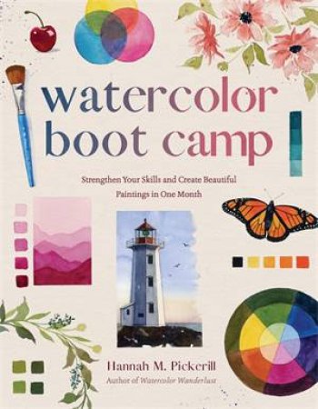 Watercolor Boot Camp by Hannah M. Pickerill