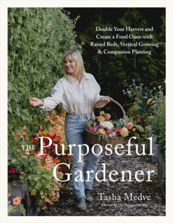 The Purposeful Gardener by Tasha Medve