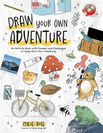 Draw Your Own Adventure by Chloe Rose