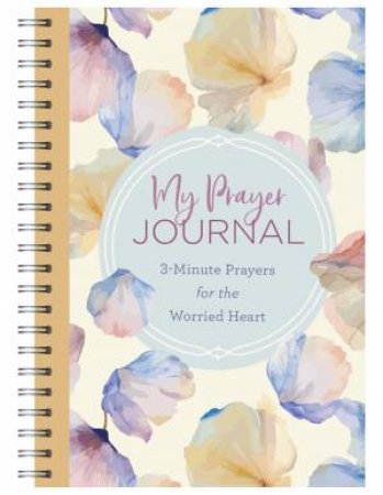My Prayer Journal: 3-Minute Prayers for the Worried Heart by RENAE BRUMBAUGH GREEN