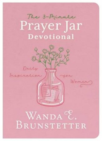 3-Minute Prayer Jar Devotional: Daily Inspiration for Women by WANDA E. BRUNSTETTER