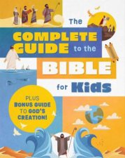 Complete Guide to the Bible for Kids Plus Bonus Guide to Creation