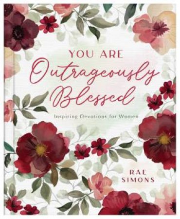 You Are Outrageously Blessed: Inspiring Devotions for Women by RAE SIMONS