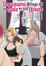 Imaizumi Brings All the Gals to His House Vol 1