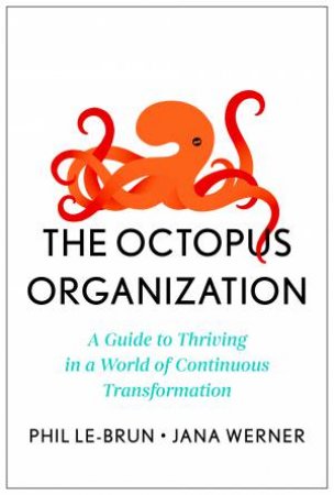 The Octopus Organization by Phil Le-Brun & Jana Werner