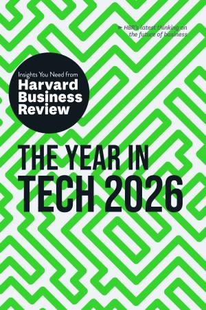 The Year in Tech, 2026 by Harvard Business Review & Scott D. Anthony & Amy Webb & Jose Parra-Moyano & Christina Shim