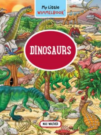 My Little Wimmelbook - Dinosaurs (My Big Wimmelbooks) by Max Walther