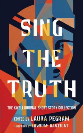 Sing the Truth by Laura Pegram & Edwidge Danticat