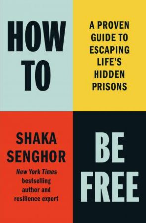 How to Be Free by Shaka Senghor