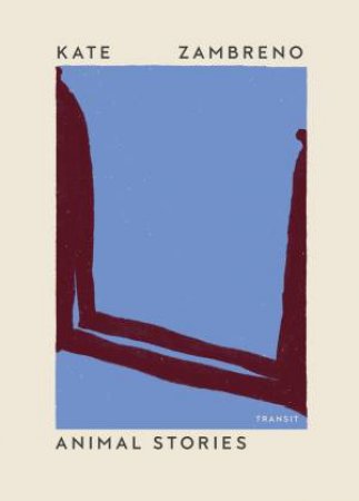 Animal Stories by Kate Zambreno